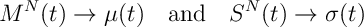 M^N(t) \rightarrow \mu(t) \quad\text{and}\quad S^N(t) \rightarrow \sigma(t)