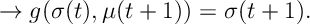 \rightarrow g(\sigma(t),\mu(t+1)) = \sigma(t+1).