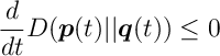 \frac{d}{dt} D(\bm{p}(t) || \bm{q}(t) ) \leq 0