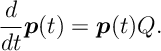 \label{Spit:Forward} \frac{d}{dt} \bm{p}(t) = \bm{p}(t) Q.