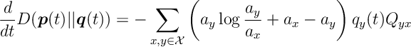 \frac{d}{dt} D(\bm{p}(t) || \bm{q}(t) ) = -\sum_{x,y\in {\mathcal X} } \left( a_y \log \frac{a_y}{a_x} + a_x -a_y \right) q_y(t) Q_{yx}