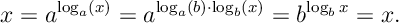 x= a^{\log_a(x)} = a^{\log_a(b)\cdot \log_b(x)} = b^{\log_b x}=x.