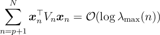 \sum_{n=p+1}^N x^\top_n V_n x_n = \mathcal O ( \log \lambda_{\max}(n))