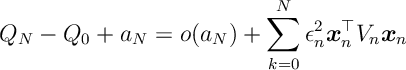 Q_N - Q_0 + a_N = o(a_N) + \sum_{k=0}^N \epsilon_n^2 x_n^\top V_n x_n