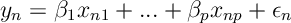y_n = \beta_1 x_{n1} + ... + \beta_p x_{np} + \epsilon_n