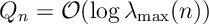 Q_n = \mathcal O ( \log \lambda_{\max}(n))