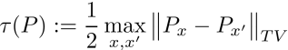 \tau(P) :=\frac{1}{2} \max_{x,x'} \big\| P_{x} - P_{x'} \big\|_{TV}